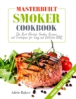 Image for Masterbuilt Smoker Cookbook : The Best Electric Smoker Recipes and Technique for Easy and Delicious BBQ