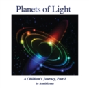 Image for Planets of Light : A Children&#39;s Journey, Part 1