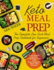 Image for Keto Meal Prep : The Complete Low Carb Meal Prep Cookbook for Beginners. Lose Weight and Live a Healthier Life with Easy Ketogenic Recipes