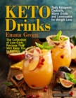 Image for Keto Drinks : Tasty Ketogenic Cocktails, Warm Drinks and Lemonades for Weight Loss - The Collection of Low-Carb Recipes That Will Keep You In Ketosis