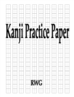 Image for Kanji Practice Paper : 100 Pages 8.5&quot; X 11&quot;