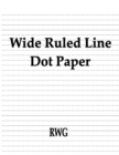 Image for Wide Ruled Line Dot Paper : 100 Pages 8.5&quot; X 11&quot;