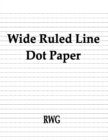 Image for Wide Ruled Line Dot Paper : 200 Pages 8.5&quot; X 11&quot;