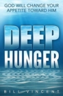 Image for Deep Hunger : God Will Change Your Appetite Toward Him