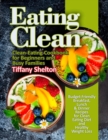 Image for Eating Clean : Budget-Friendly Breakfast, Lunch &amp; Dinner Recipes for Clean Eating Diet and Healthy Weight Loss. Clean-Eating Cookbook for Beginners and Busy Families