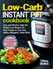 Image for Low-Carb Instant Pot Cookbook : Easy and Effective High-Fat Weight Loss Recipes for Busy People on Low Carb, Atkins, Ketogenic, Paleo Diets. 55 Recipes from Breakfast to Dinner and Desserts