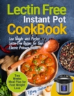 Image for Lectin Free Cookbook Instant Pot : Lose Weight with Perfect Lectin-Free Recipes for Your Electric Pressure Cooker. Two Weeks Meal Planning for Fast Weight Loss