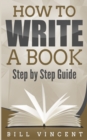 Image for How to Write a Book : Step by Step Guide