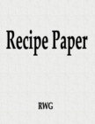 Image for Recipe Paper : 200 Pages 8.5&quot; X 11&quot;