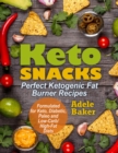 Image for Keto Snacks : Perfect Ketogenic Fat Burner Recipes. Supports Healthy Weight Loss - Burn Fat Instead of Carbs. Formulated for Keto, Diabetic, Paleo and Low-Carb High-Fat Diets