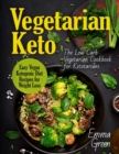 Image for Vegetarian Keto : The Low Carb Vegetarian Cookbook for Ketotarians. Easy Vegan Ketogenic Diet Recipes for Weight Loss
