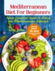 Image for Mediterranean Diet for Beginners : Your Essential Guide to Living the Mediterranean Lifestyle