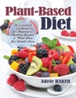 Image for Plant-Based Diet : The Essential Cookbook for Beginners. Healthy Recipes &amp; Meal Plan for Weight Loss