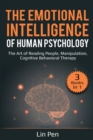 Image for The Emotional Intelligence of Human Psychology : 3 Books in 1: The Art of Reading People, Manipulation, Cognitive Behavioral Therapy