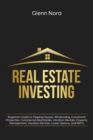 Image for Real Estate Investing : Beginners Guide to Flipping Houses, Wholesaling, Investment Properties, Commercial Real Estate, Vacation Rentals, Property Management, Vacation Rentals, Lease Options, and REIT