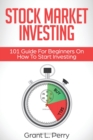 Image for Stock Market Investing : 101 Guide For Beginners On How To Start Investing
