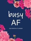 Image for Busy AF : 2020 Monthly Planner: Large Monthly Planner with Inspirational Quotes