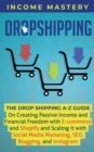 Image for Dropshipping : The DropShipping A-Z Guide on Creating Passive Income and Financial Freedom with E-commerce and Shopify and Scaling it With Social Media Marketing, SEO, Blogging, and Instagram
