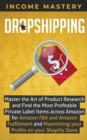 Image for Dropshipping : Master the Art of Product Research and Find the Most Profitable Private Label Items Across Amazon for Amazon FBA and Amazon Fulfillment and Maximizing Your Profits on Your Shopify Store
