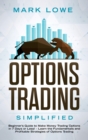 Image for Options Trading : Simplified - Beginner&#39;s Guide to Make Money Trading Options in 7 Days or Less! - Learn the Fundamentals and Profitable Strategies of Options Trading