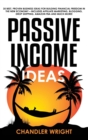 Image for Passive Income : Ideas - 35 Best, Proven Business Ideas for Building Financial Freedom in the New Economy - Includes Affiliate Marketing, Blogging, Dropshipping and Much More!