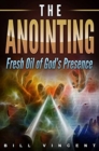 Image for The Anointing : Fresh Oil of God&#39;s Presence