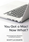 Image for You Got a Mac! Now What? : Switching From Windows to MacOS Catalina (Color Edition)