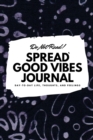 Image for Do Not Read! Spread Good Vibes Journal: Day-To-Day Life, Thoughts, and Feelings (6x9 Softcover Journal / Notebook)