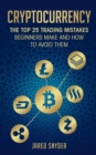 Image for Cryptocurrency : The Top 25 Trading Mistakes Beginners Make and How to Avoid Them
