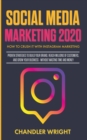 Image for Social Media Marketing 2020 : How to Crush it with Instagram Marketing - Proven Strategies to Build Your Brand, Reach Millions of Customers, and Grow Your Business Without Wasting Time and Money