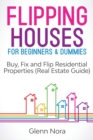 Image for Flipping Houses for Beginners &amp; Dummies : Buy, Fix and Flip Residential Properties (Real Estate Guide)