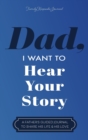 Image for Dad, I Want to Hear Your Story