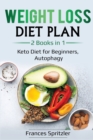 Image for Weight Loss Diet Plan : 2 Books in 1 - Keto Diet for Beginners, Autophagy