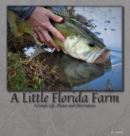 Image for A Little Florida Farm : A Simple Life...Photos and Observations
