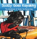 Image for Scotty Goes Kayaking : The Adventures of Scotty the Rescue Dog