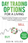 Image for Day Trading Options for a Living : Advanced Trading Strategies to Earn Income Online in Futures, Cryptocurrency, Stocks, Forex, &amp; Option Contracts