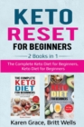 Image for Keto Reset for Beginners : 2 Books in 1: The Complete Keto Diet for Beginners, Keto Diet for Beginners