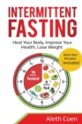 Image for Intermittent Fasting : Heal Your Body, Improve Your Health, Lose Weight - Keto Diet Recipes Included