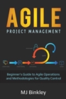 Image for Agile Project Management : Beginner&#39;s Guide to Agile Operations and Methodologies for Quality Control