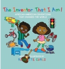Image for The Inventor That I am : African American Inventions That Changed the World