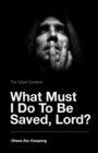 Image for The Great Question - What Must I Do To Be Saved, Lord?