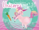 Image for Unicorns Don&#39;t Eat Carrots