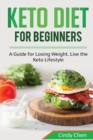 Image for Keto Diet for Beginners : A Guide for Losing Weight. Live the Keto Lifestyle