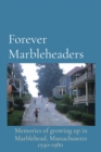 Image for Forever Marbleheaders: Memories of growing up in Marblehead, Massachusetts