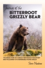 Image for Journey of the Bitterroot Grizzly Bear : The Inside Story of a Grizzly Reintroduction Effort and the Journey of a Remarkable Young Grizzly