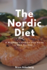 Image for The Nordic Diet : A Beginner&#39;s Step-by-Step Guide with Recipes