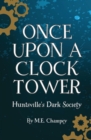 Image for Once Upon a Clock Tower : Huntsville&#39;s Dark Society