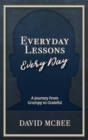 Image for Everyday Lessons Every Day : A Journey From Grumpy to Grateful