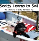 Image for Scotty Learns to Sail : The Adventures of Scotty the Rescue Dog
