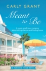 Image for Meant to Be : A sweet, small-town romance about taking chances and finding home